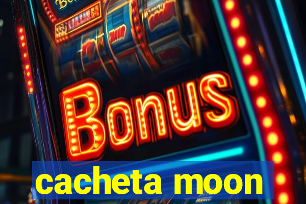 cacheta moon