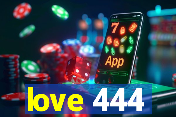 love 444