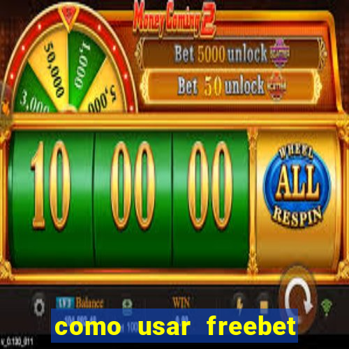 como usar freebet vai de bet