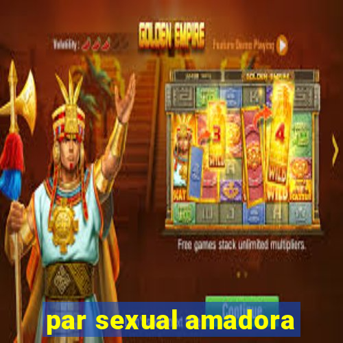 par sexual amadora