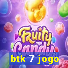 btk 7 jogo