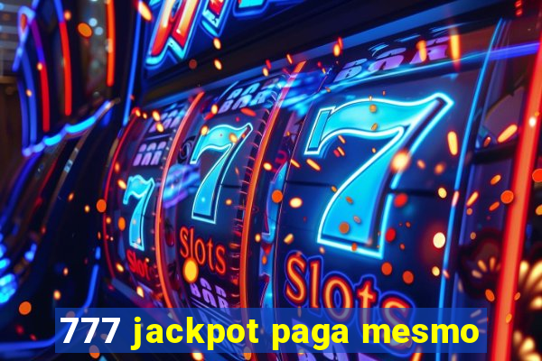 777 jackpot paga mesmo