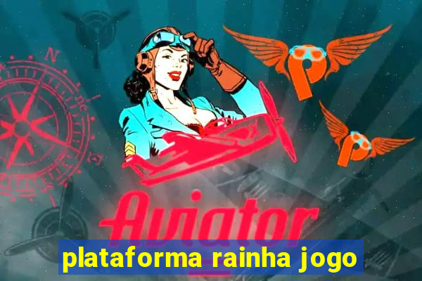 plataforma rainha jogo