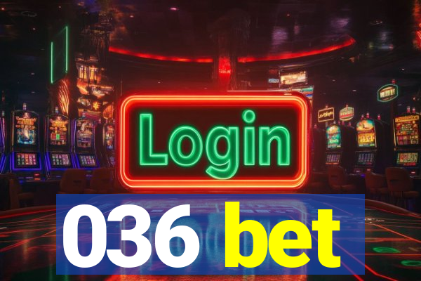 036 bet