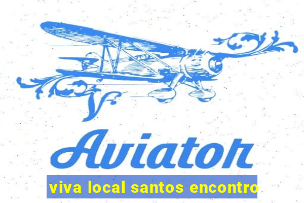 viva local santos encontro