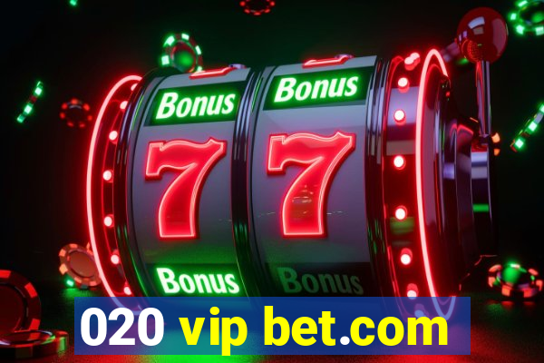 020 vip bet.com