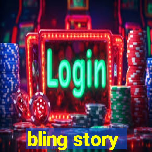 bling story