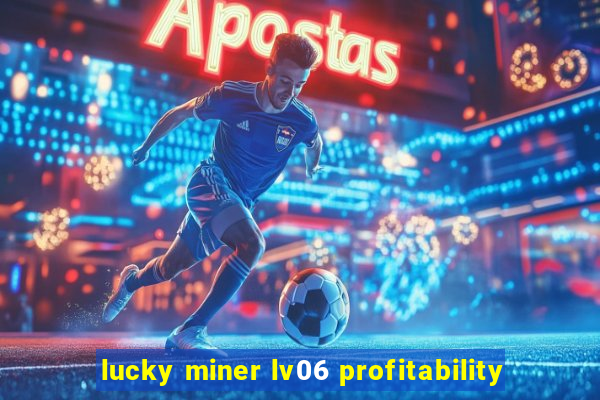 lucky miner lv06 profitability