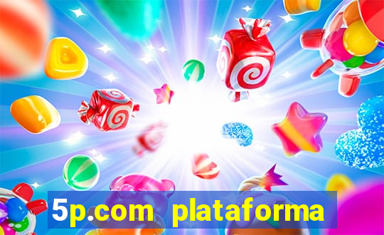 5p.com plataforma de jogos