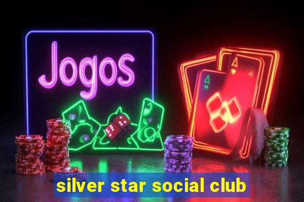 silver star social club