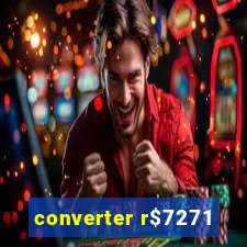 converter r$7271