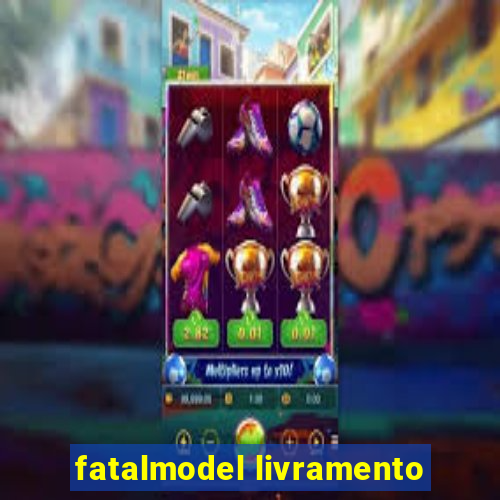 fatalmodel livramento