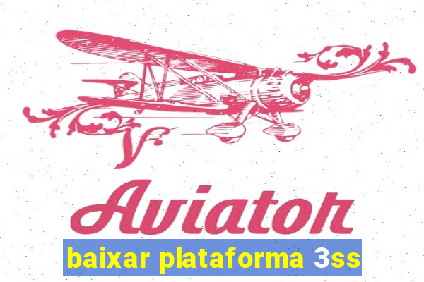 baixar plataforma 3ss