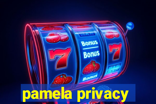 pamela privacy