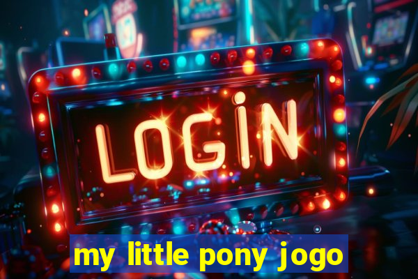 my little pony jogo