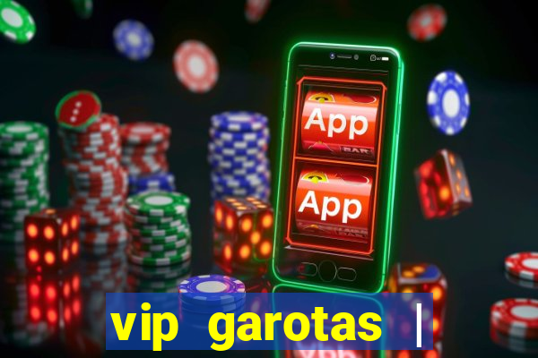 vip garotas | acompanhantes santa maria