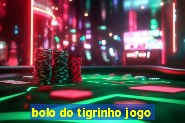 bolo do tigrinho jogo