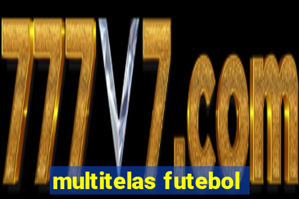 multitelas futebol