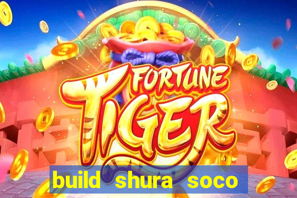 build shura soco furac o