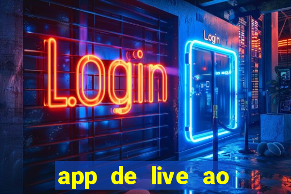 app de live ao vivo 18