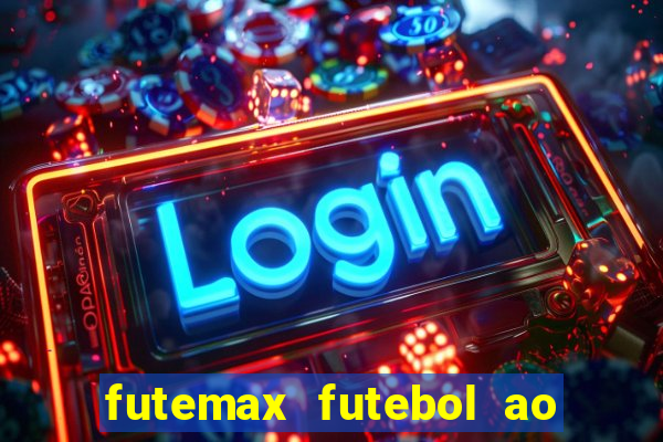 futemax futebol ao vivo online