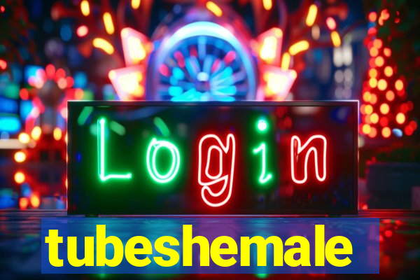 tubeshemale