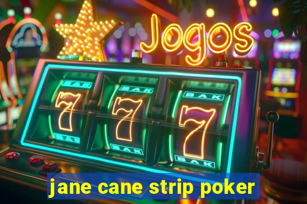 jane cane strip poker