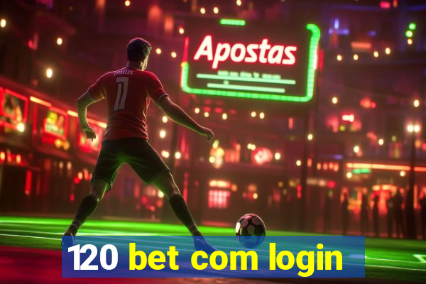 120 bet com login