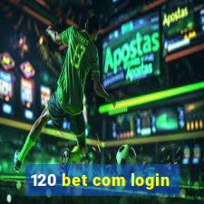 120 bet com login