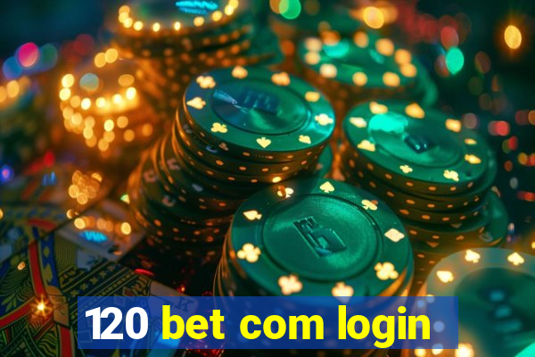 120 bet com login