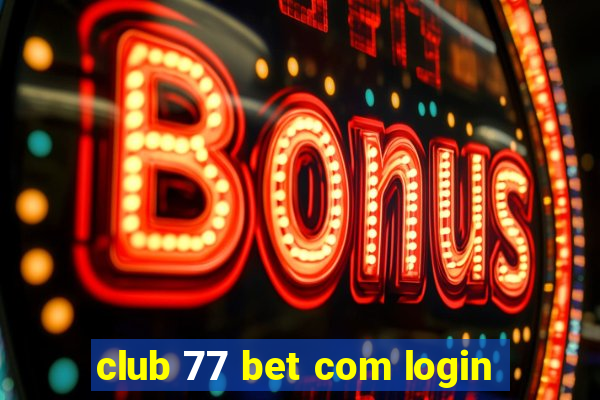 club 77 bet com login