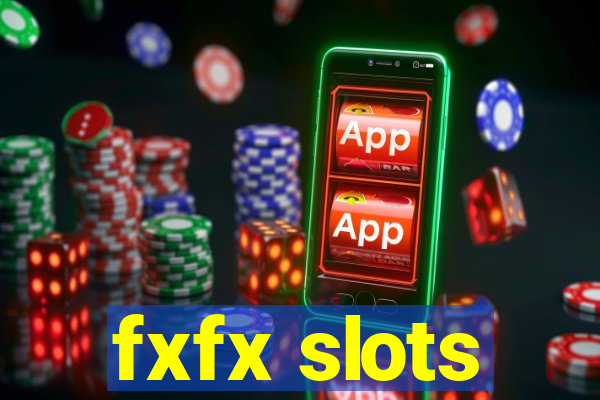 fxfx slots