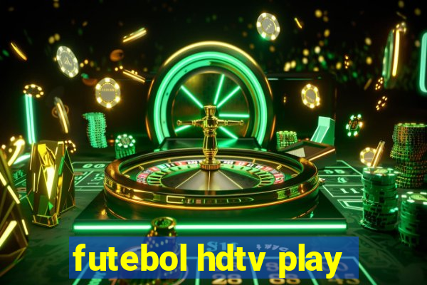 futebol hdtv play