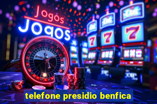 telefone presidio benfica