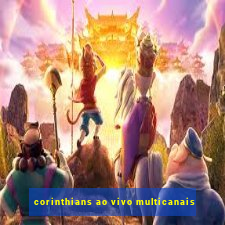 corinthians ao vivo multicanais