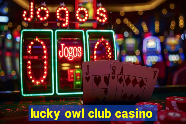 lucky owl club casino