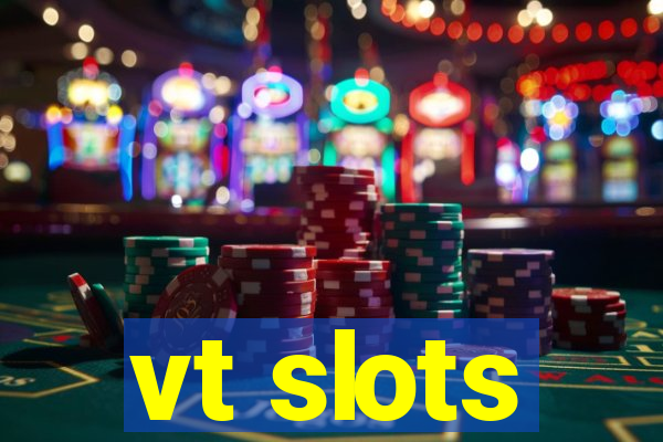 vt slots