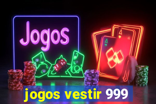 jogos vestir 999