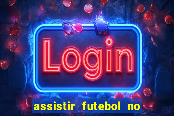 assistir futebol no premiere gratis