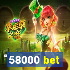 58000 bet