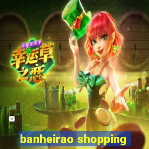 banheirao shopping