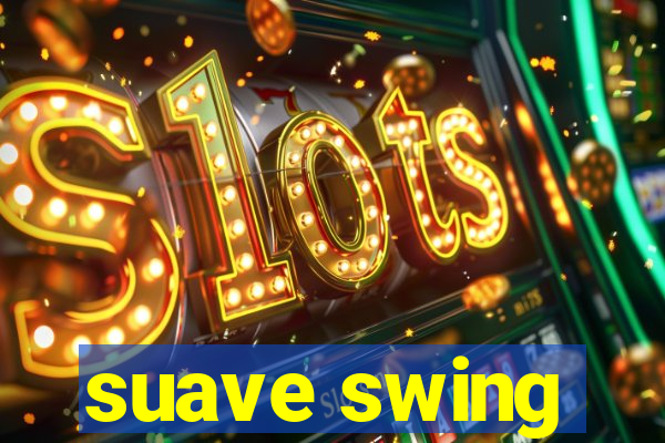 suave swing