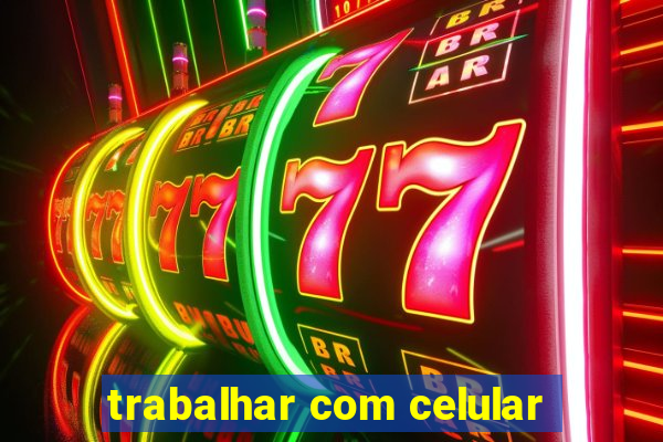 trabalhar com celular