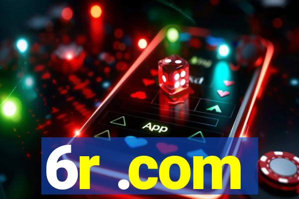 6r .com