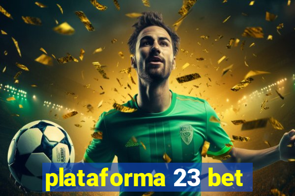 plataforma 23 bet