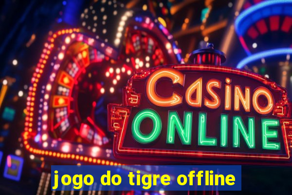 jogo do tigre offline