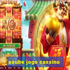 soube jogo cassino