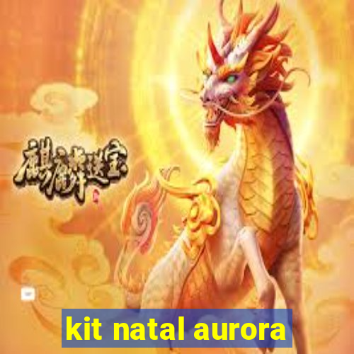 kit natal aurora