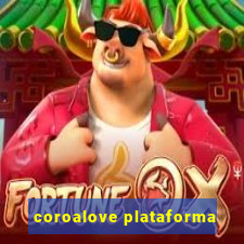 coroalove plataforma