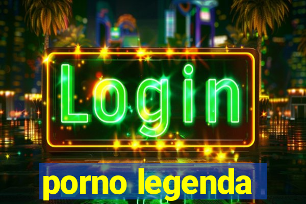 porno legenda